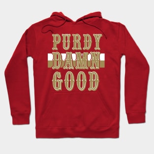 PURDY DAMN GOOD Hoodie